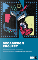 Decameron Project by Alejandro Zambra, Andrew O'Hagan, Charles Yu, Colm Tóibín, David Mitchell, Dinaw Mengestu, Etgar Keret, Kamila Shamsie, Karen Russell, Leïla Slimani, Liz Moore, Margaret Atwood, Mona Awad, Paolo Giordano, Rachel Kushner, Tommy Orange, Téa Obreht, Victor LaValle, Yiyun Li