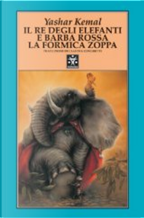 Il re degli elefanti e Barba Rossa la formica zoppa by Kemal Yashar