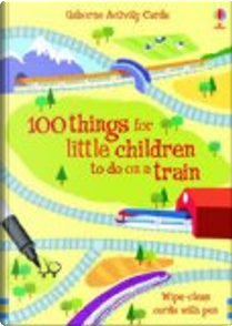 100 Things for Little Children to Do on a Train by Fiona Watt