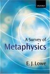 A Survey of Metaphysics by E. J. Lowe