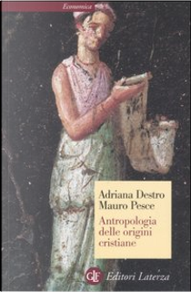 Antropologia delle origini cristiane by Adriana Destro, Mauro Pesce