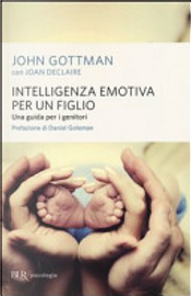 Intelligenza emotiva per un figlio. Una guida per i genitori by Joan Declaire, John Gottman
