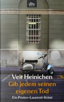 Gib jedem seinen eigenen Tod by Veit Heinichen