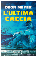 L'ultima caccia by Deon Meyer
