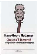 Che cos'è la verità by Hans Georg Gadamer