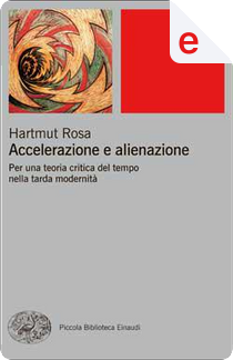 Accelerazione e alienazione by Hartmut Rosa