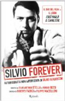 Silvio Forever by Gian Antonio Stella, Sergio Rizzo