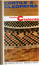 Cortile a Cleopatra by Fausta Cialente