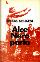 Alce Nero parla by Black Elk, John Gneisenau Neihardt