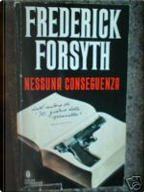 Nessuna conseguenza by Frederick Forsyth