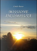 Missione incompiuta by Linda Basso