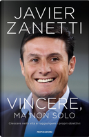 Vincere, ma non solo by Javier Zanetti