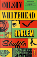 Harlem Shuffle by Colson Whitehead