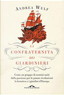 La confraternita dei giardinieri by Andrea Wulf