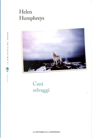 Cani selvaggi by Helen Humphreys