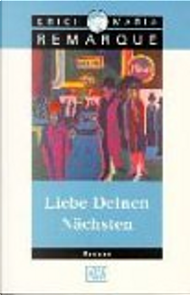 Liebe Deinen Nächsten. Roman. by Erich Maria Remarque