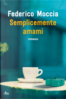 Semplicemente amami by Federico Moccia