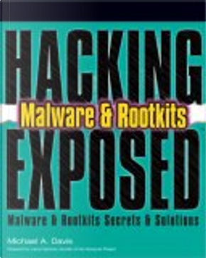 Hacking Exposed Malware and Rootkits by Aaron Lemasters, Jason Lord, Michael A. Davis, Sean Bodmer