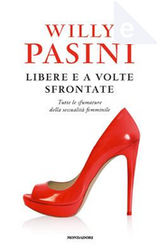 Libere e a volte sfrontate by Pasini Willy