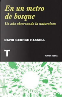 En un metro de bosque by David George Haskell