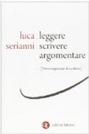 Leggere, scrivere, argomentare by Luca Serianni