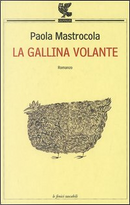 La gallina volante by Paola Mastrocola