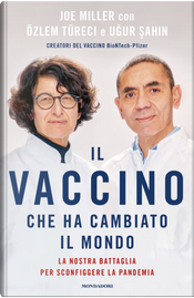 Il vaccino che ha cambiato il mondo by Joe Miller, Ugur Sahin, Özlem Türeci