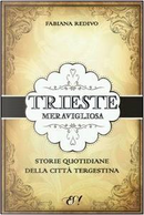 Trieste meravigliosa by Fabiana Redivo