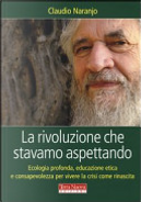 La rivoluzione che stavamo aspettando by Claudio Naranjo