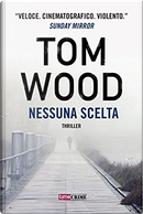 Nessuna scelta by Tom Wood
