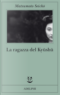 La ragazza del Kyūshū by Seichö Matsumoto