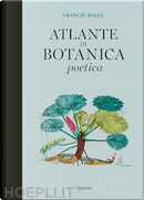 Atlante di botanica poetica by Francis Hallé