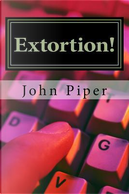 Extortion! by John Piper