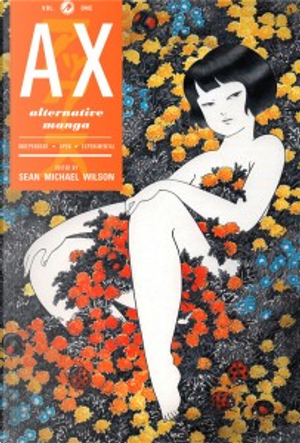 AX Volume 1 by Akino Kondo, Ayuko Akiyama, Einotsuke, Imiri Sakabashira, Katsuo Kawai, Kotobuki Shiriagari, Mimiyo Tomozawa, Mitsuhiko Yoshida, Namie Fujieda, Nishioka Brosis, Osamu Kanno, Saito Yunasuke, Shigehiro Okada, Shinbo Minami, Shinichi Abe, Shinya Komatsu, Takao Kawasaki, Takashi Nemoto, Takato Yamamoto, Tomohiro Koizumi, Toranusuke Shimada, Yoshihiro Tatsumi, Yuichi Kiriyama, Yuka Goto, Yusaka Hanakuma