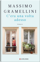 C'era una volta adesso by Massimo Gramellini