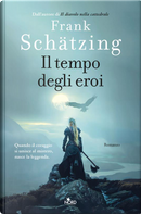 Il tempo degli eroi by Frank Schätzing