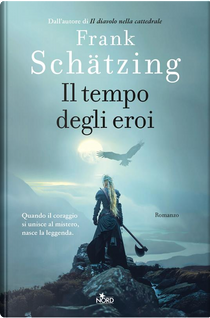 Il tempo degli eroi by Frank Schätzing