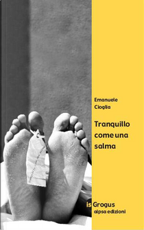 Tranquillo come una salma by Emanuele Cioglia