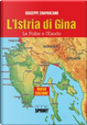 L'Istria di Gina. Le foibe e l'esodo by Giuseppe Crapanzano