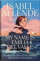 My Name Is Emilia del Valle by Isabel Allende