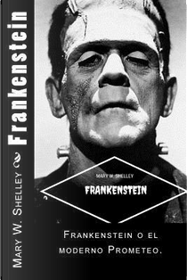 Frankenstein/ Frankenstein by Mary Wollstonecraft Shelley