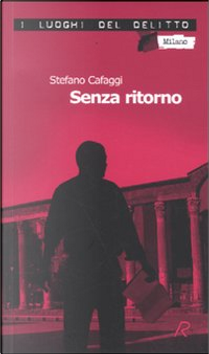 Senza ritorno by Stefano Cafaggi