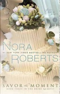 Savor the Moment by Nora Roberts