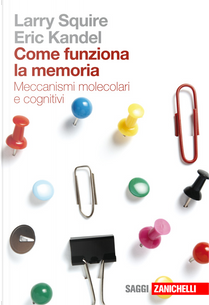 Come funziona la memoria by Eric R. Kandel, Larry Squire
