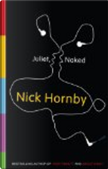 Juliet, Naked by Nick Hornby