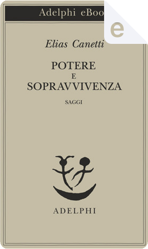 Potere e sopravvivenza by Elias Canetti