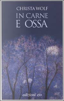 In carne e ossa by Christa Wolf