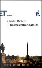 Il nostro comune amico by Charles Dickens