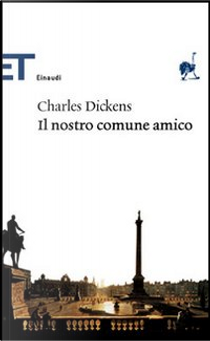 Il nostro comune amico by Charles Dickens