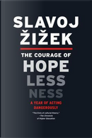 The courage of hopelessness by Slavoj Zizek